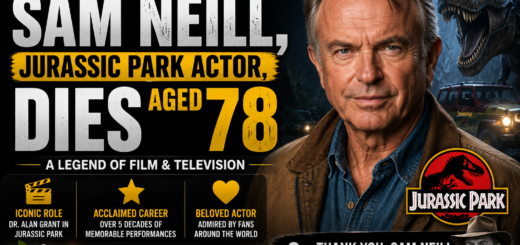 Sam Neill, Beloved Jurassic Park Star, Dies at 78